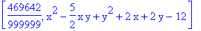 [469642/999999, x^2-5/2*x*y+y^2+2*x+2*y-12]